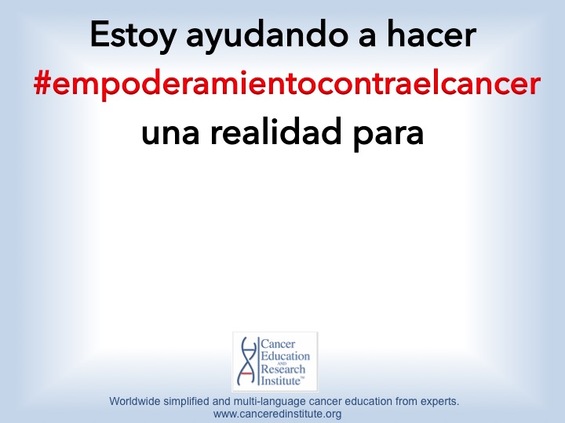 #empoderamientocontraelcáncer - Cancer Education and Research Institute (CERI) 