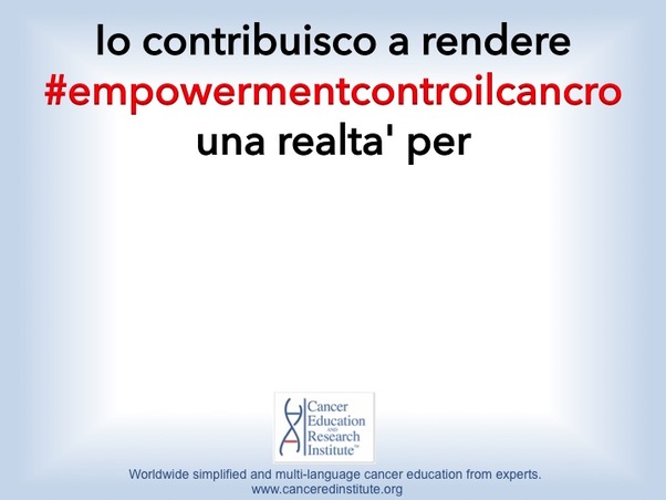 empowermentcontroilcancro - Cancer Education and Research Institute (CERI) 