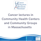 Cancer lectures in community health centers and community groups in massachusetts - cancer education and research institute (CERI)